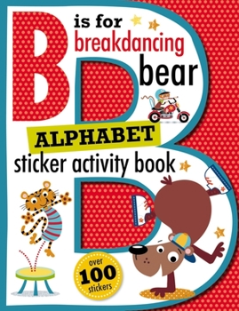 Paperback B Is for Breakdancing Bear Alphabet Sticker Activity Book