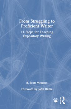 Hardcover From Struggling to Proficient Writer: 11 Steps for Teaching Expository Writing Book