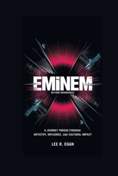 EMINEM: Beyond Boundaries – A Journey Through Artistry, Influence, and Cultural Impact