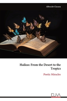 Paperback Haikus: From the Desert to the Tropics: Poetic Miracles Book