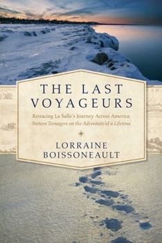 The Last Voyageurs: Retracing La Salle's Journey Across America: Sixteen Teenagers on the Adventure of a Lifetime