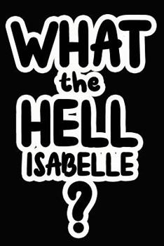 Paperback What the Hell Isabelle?: College Ruled Composition Book