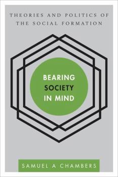 Paperback Bearing Society in Mind: Theories and Politics of the Social Formation Book