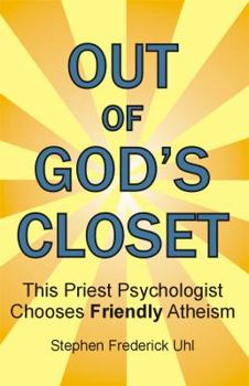 Paperback Out of God's Closet: This Priest Psychologist Chooses Friendly Atheism Book