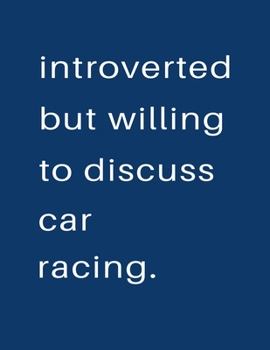 Paperback Introverted But Willing To Discuss Car Racing: Blank Notebook 8.5x11 100 pages Scrapbook Sketch NoteBook Book