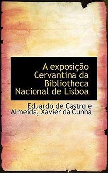 A Exposi??o Cervantina Da Bibliotheca Nacional de Lisbo