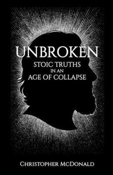 Paperback Unbroken: Stoic Truths in an Age of Collapse Book