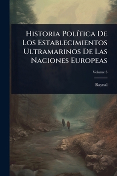 Historia PolÃ-tica De Los Establecimientos Ultramarinos De Las Naciones Europeas (Spanish Edition)