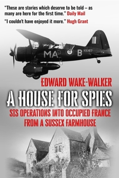 Paperback A House For Spies: SIS Operations into Occupied France from a Sussex Farmhouse Book