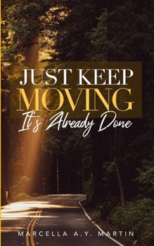 Paperback Just Keep Moving, It's Already Done Book