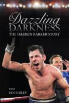 Hardcover A Dazzling Darkness: The Darren Barker Story Book