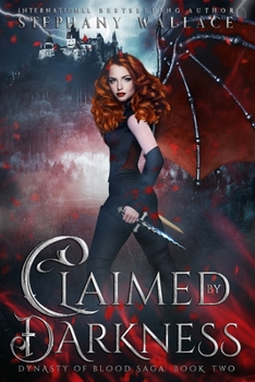Claimed by Darkness - Book #2 of the Dynasty of Blood Saga