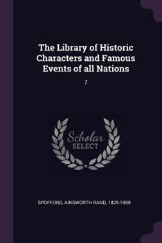 Paperback The Library of Historic Characters and Famous Events of all Nations: 7 Book