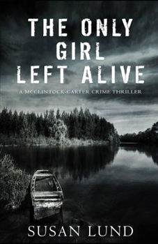 Paperback The Only Girl Left Alive: A McClintock-Carter Crime Thriller Book