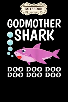 Notebook: Womens proud godmother shark doo doo doo art gift mothers day Notebook, mother's day  gifts, mom birthday gifts, mothers day gift from daughter, son, for mom , daughter ,6" x 9"/Notebook