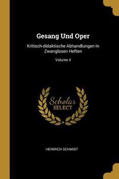 Paperback Gesang Und Oper: Kritisch-didaktische Abhandlungen In Zwanglosen Heften; Volume 4 [German] Book