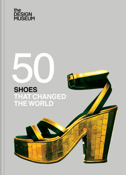 Fifty Shoes That Changed the World: Design Museum Fifty - Book  of the Design Museum Fifty