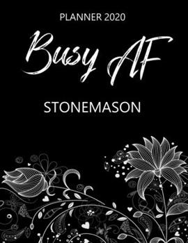 Busy AF Planner 2020 - Stonemason: Monthly Spread & Weekly View Calendar Organizer - Agenda & Annual Daily Diary Book