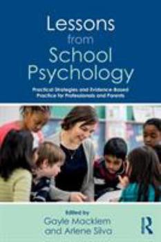 Paperback Lessons from School Psychology: Practical Strategies and Evidence-Based Practice for Professionals and Parents Book