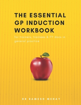 Paperback The Essential GP Induction Workbook: for trainers, trainees & FY docs in general practice Book
