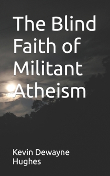 Paperback The Blind Faith of Militant Atheism Book