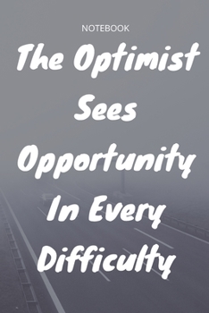 Paperback **The Optimist Sees Opportunity In Every Difficulty**: Lined Notebook Motivational Quotes,120 pages,6x9, Soft cover, Matte finish Book