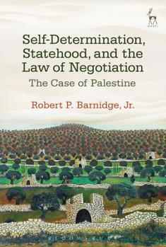 Paperback Self-Determination, Statehood, and the Law of Negotiation: The Case of Palestine Book