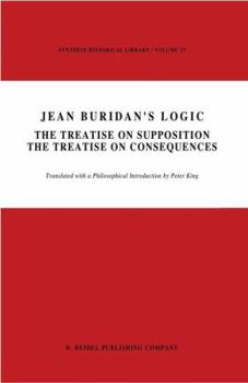 Jean Buridan S Logic: The Treatise on Supposition the Treatise on Consequences