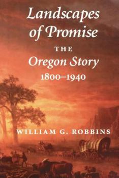 Hardcover Landscapes of Promise: The Oregon Story, 1800-1940 Book