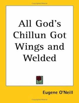 Paperback All God's Chillun Got Wings And Welded Book