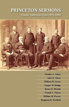 Paperback Princeton Sermons: Chapel Addresses from 1891-1892 Book