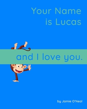 Paperback Your Name is Lucas and I Love You.: A Baby Book for Lucas Book