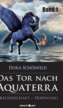 Hardcover Das Tor nach Aquaterra - Band 1: Freundschaft - Hoffnung [German] Book