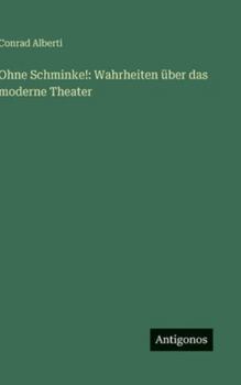 Hardcover Ohne Schminke!: Wahrheiten über das moderne Theater [German] Book