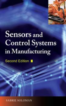 Hardcover Sensors and Control Systems in Manufacturing, Second Edition Book