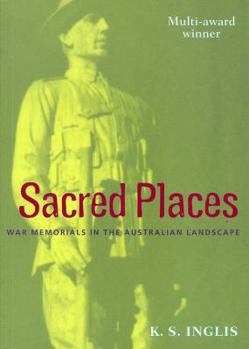 Hardcover Sacred Places: War Memorials in the Australian Landscape Book