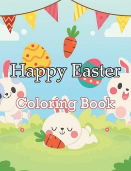 Happy Easter Coloring Book: Happy Easter Colouring Book For Toddlers, Preschoolers and Kindergarten