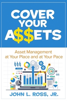 Paperback Cover Your A$$ets: Asset Management at Your Place and at Your Pace Book