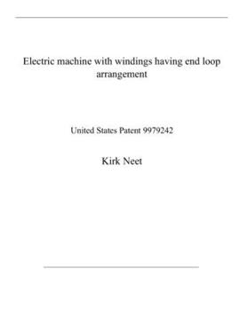 Paperback Electric machine with windings having end loop arrangement: United States Patent 9979242 Book
