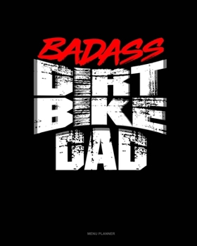 Paperback Badass Dirt Bike Dad: Menu Planner Book