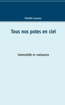 Paperback Tous nos potes en ciel: Immortelle re-naissance [French] Book