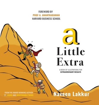 Hardcover A Little Extra: A Book of Illustrations for Extraordinary Results Book