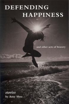 Paperback Defending Happiness: And Other Acts of Bravery Book