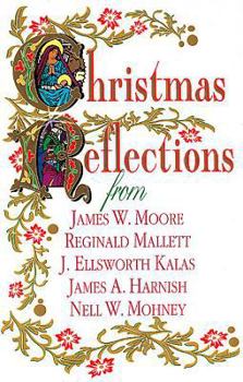 Hardcover Christmas Reflections: James W. Moore, Reginald Mallett, J. Ellsworth Kalas, James A. Harnish, Nell W. Mohney Book