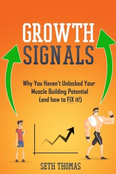 Paperback Growth Signals: Why You Haven't Unlocked Your Muscle Building Potential (and how to FIX it!) Book