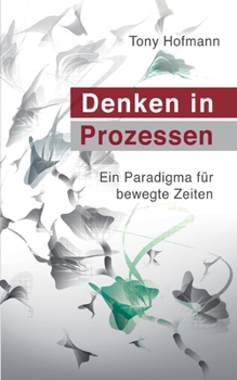 Paperback Denken in Prozessen: Ein Paradigma für bewegte Zeiten [German] Book