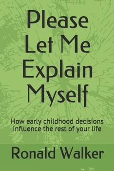 Paperback Please Let Me Explain Myself: How early childhood decisions influence the rest of your life Book