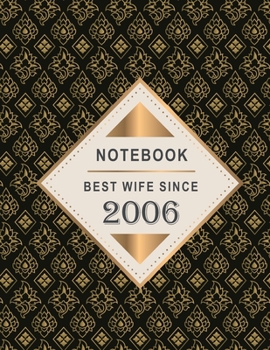 Notebook - Best Wife Since 2006: 13th Wedding Anniversary Gift for Her - Thirteen year Wedding Anniversary Gift for Wife Couple Married in 2006 ( 8.5 x 11 inches - 108 Pages )