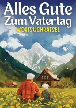 Alles Gute zum Vatertag - Wortsuchrätsel Vatertagsgeschenk: Vatertagsgeschenk für Papa, Opa, Mann, Bruder, Vater, Onkel, Großvater, Kollegen, Jungen G