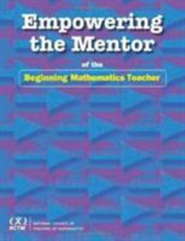 Empowering the Mentor of the Beginning Mathematics Teacher